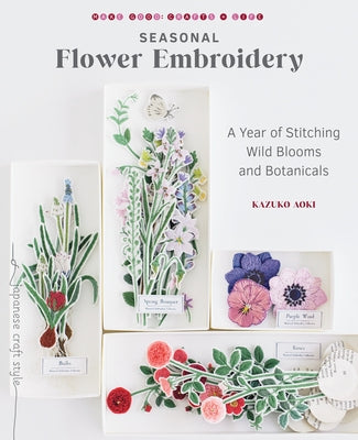 Seasonal Flower Embroidery: A Year of Stitching Wild Blooms and Botanicals - Paperback | Diverse Reads