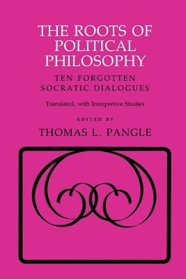 The Roots of Political Philosophy: Ten Forgotten Socratic Dialogues / Edition 1 - Paperback | Diverse Reads
