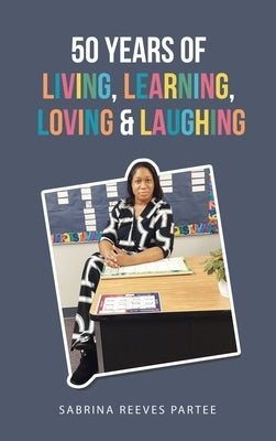 50 Years of Living, Learning, Loving & Laughing - Hardcover | Diverse Reads