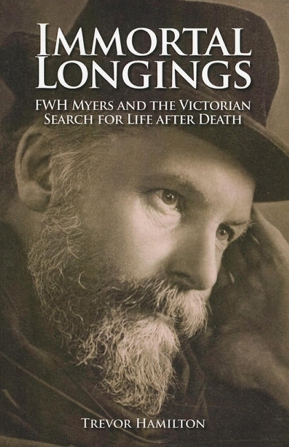 Immortal Longings: FWH Myers and the Victorian Search for Life After Death - Paperback | Diverse Reads