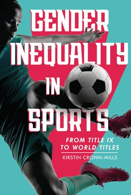 Gender Inequality in Sports: From Title IX to World Titles - Hardcover | Diverse Reads