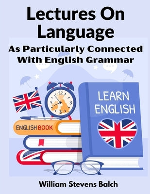 Lectures On Language: As Particularly Connected With English Grammar - Paperback | Diverse Reads