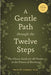 A Gentle Path through the Twelve Steps: The Classic Guide for All People in the Process of Recovery - Paperback | Diverse Reads
