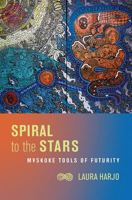 Spiral to the Stars: Mvskoke Tools of Futurity - Paperback | Diverse Reads