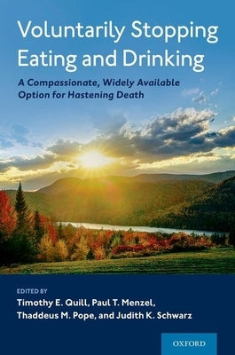 Voluntarily Stopping Eating and Drinking: A Compassionate, Widely-Available Option for Hastening Death - Hardcover | Diverse Reads