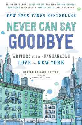 Never Can Say Goodbye: Writers on Their Unshakable Love for New York - Paperback | Diverse Reads