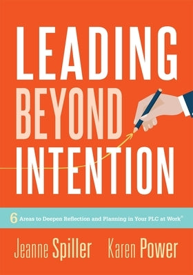 Leading Beyond Intention: Six Areas to Deepen Reflection and Planning in Your PLC at Work®(An evidence-based solutions guide on building capacity for leaders in education) - Paperback | Diverse Reads