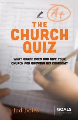 The Church Quiz: What Grade Does God Give Your Church for Growing His Kingdom? - Paperback | Diverse Reads