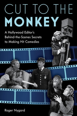 Cut to the Monkey: A Hollywood Editor's Behind-the-Scenes Secrets to Making Hit Comedies - Paperback | Diverse Reads