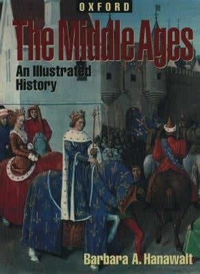 The Middle Ages: An Illustrated History - Hardcover | Diverse Reads