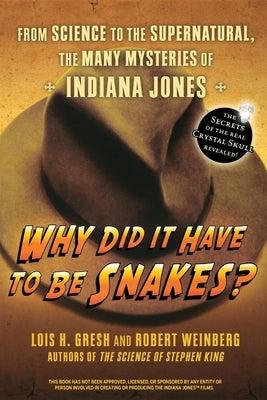 Why Did It Have To Be Snakes: From Science to the Supernatural, The Many Mysteries of Indiana Jones - Hardcover | Diverse Reads