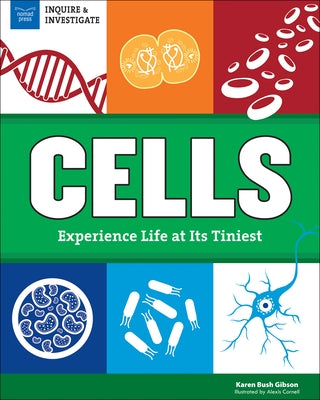 Cells: Experience Life at Its Tiniest - Paperback | Diverse Reads