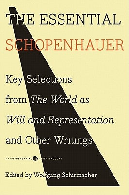 The Essential Schopenhauer: Key Selections from The World As Will and Representation and Other Writings - Paperback | Diverse Reads