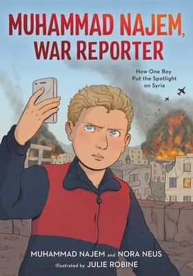 Muhammad Najem, War Reporter: How One Boy Put the Spotlight on Syria - Paperback | Diverse Reads