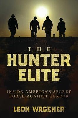 The Hunter Elite: Inside America's Secret Force Against Terror - Paperback