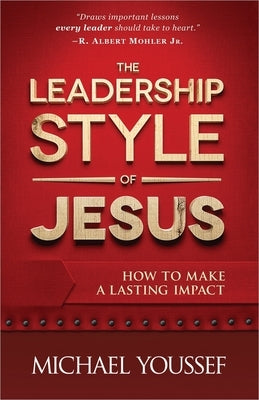 The Leadership Style of Jesus: How to Make a Lasting Impact - Paperback | Diverse Reads