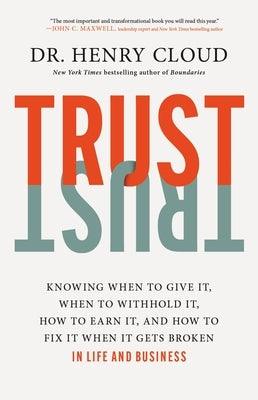 Trust: Knowing When to Give It, When to Withhold It, How to Earn It, and How to Fix It When It Gets Broken - Hardcover | Diverse Reads