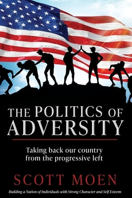 The Politics of Adversity: Taking back our country from the progressive left - Paperback | Diverse Reads