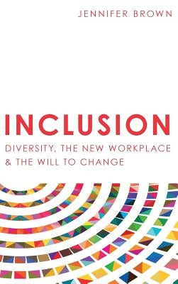 Inclusion: Diversity, The New Workplace & The Will To Change - Hardcover | Diverse Reads