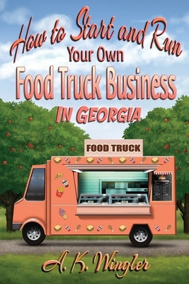 How to Start and Run Your Own Food Truck Business in Georgia - Paperback | Diverse Reads