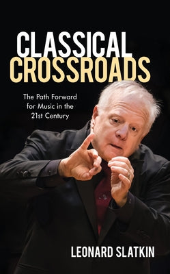 Classical Crossroads: The Path Forward for Music in the 21st Century - Hardcover | Diverse Reads