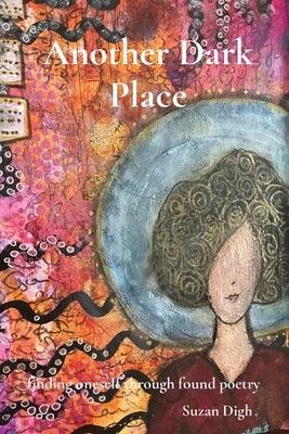Another Dark Place: finding oneself through found poetry - Paperback | Diverse Reads