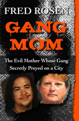 Gang Mom: The Evil Mother Whose Gang Secretly Preyed on a City - Paperback | Diverse Reads