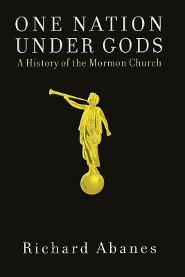 One Nation Under Gods: A History of the Mormon Church - Paperback | Diverse Reads