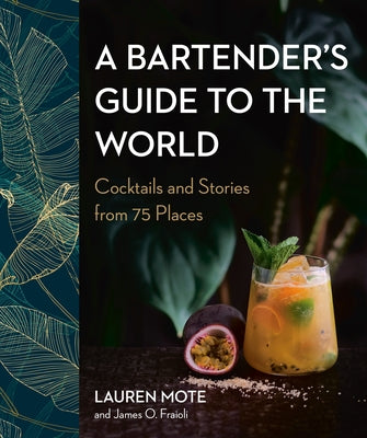 A Bartender's Guide to the World: Cocktails and Stories from 75 Places - Hardcover | Diverse Reads