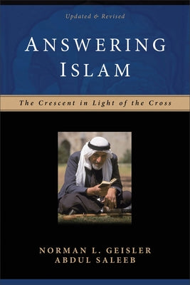 Answering Islam: The Crescent in Light of the Cross / Edition 2 - Paperback | Diverse Reads
