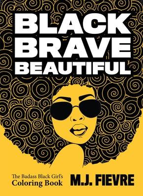 Black Brave Beautiful: A Badass Black Girl's Coloring Book (Teen & Young Adult Maturing, Crafts, Women Biographies, for Fans of Badass Black - Paperback |  Diverse Reads