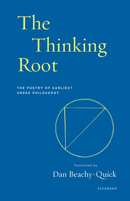 The Thinking Root: The Poetry of Earliest Greek Philosophy - Paperback | Diverse Reads