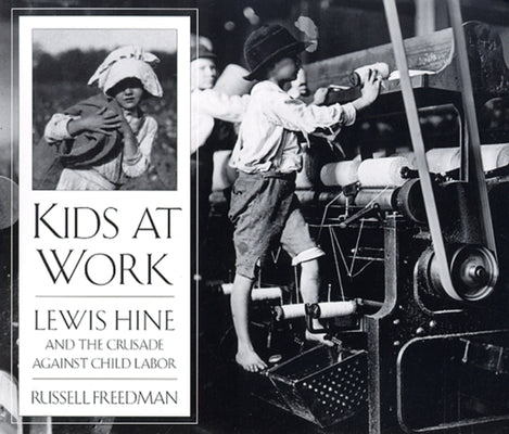 Kids at Work: Lewis Hine and the Crusade against Child Labor - Paperback | Diverse Reads