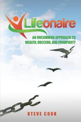 Lifeonaire: An Uncommon Approach to Wealth, Success, and Prosperity - Paperback | Diverse Reads