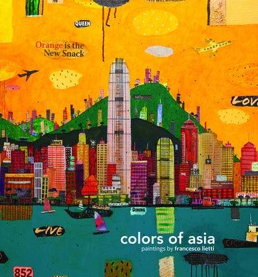Colors of Asia: Painting by Francesco Lietti - Paperback