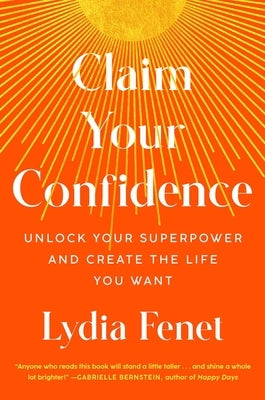 Claim Your Confidence: Unlock Your Superpower and Create the Life You Want - Hardcover | Diverse Reads