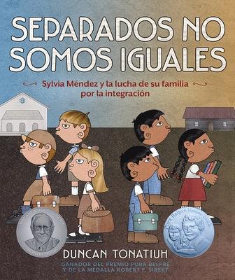 Separados No Somos Iguales: Sylvia Méndez Y La Lucha de Su Familia Por La Integración (Separate Is Never Equal Spanish Edition) - Hardcover