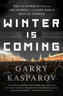 Winter Is Coming: Why Vladimir Putin and the Enemies of the Free World Must Be Stopped - Paperback | Diverse Reads