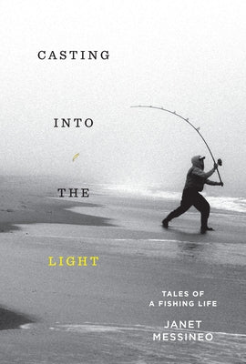 Casting into the Light: Tales of a Fishing Life - Hardcover | Diverse Reads