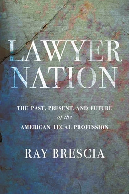 Lawyer Nation: The Past, Present, and Future of the American Legal Profession - Hardcover | Diverse Reads