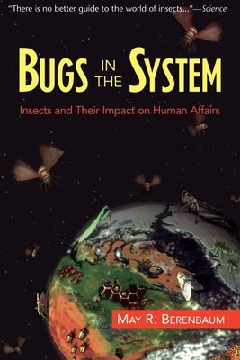 Bugs In The System: Insects And Their Impact On Human Affairs - Paperback | Diverse Reads