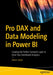 Pro DAX and Data Modeling in Power BI: Creating the Perfect Semantic Layer to Drive Your Dashboard Analytics - Paperback | Diverse Reads