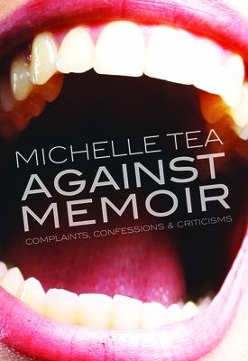 Against Memoir: Complaints, Confessions and Criticisms - Paperback | Diverse Reads