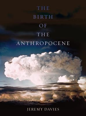 The Birth of the Anthropocene - Paperback | Diverse Reads