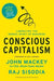Conscious Capitalism: Liberating the Heroic Spirit of Business - Hardcover | Diverse Reads
