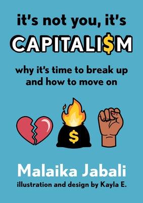 It's Not You, It's Capitalism: Why It's Time to Break Up and How to Move on - Hardcover |  Diverse Reads