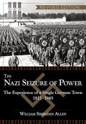 The Nazi Seizure of Power: The Experience of a Single German Town, 1922-1945, Revised Edition - Paperback | Diverse Reads