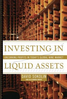 Investing in Liquid Assets: Uncorking Profits in Today's Global Wine Market - Paperback | Diverse Reads
