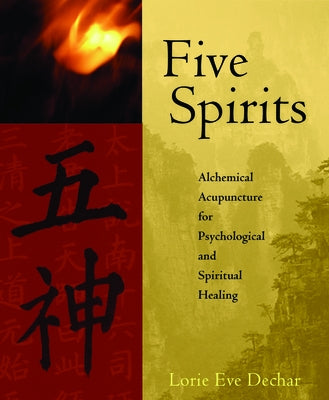 Five Spirits: Alchemical Acupuncture for Psychological and Spiritual Healing - Paperback | Diverse Reads