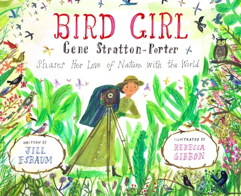 Bird Girl: Gene Stratton-Porter Shares Her Love of Nature with the World - Hardcover | Diverse Reads
